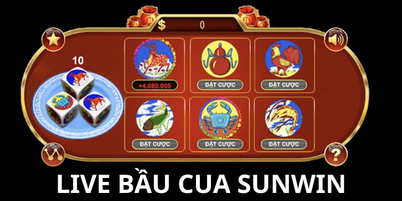 Live bầu cua sunwin