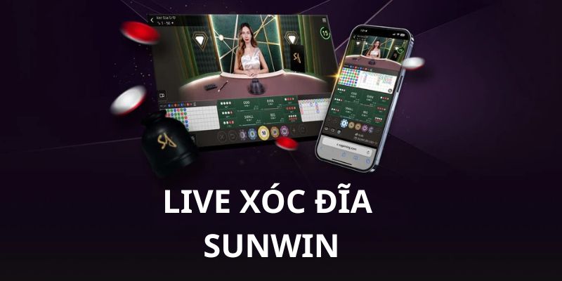 Live xóc đĩa Sunwin